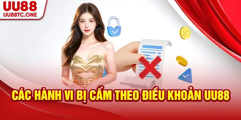 Các hành vi bị cấm theo điều khoản UU88