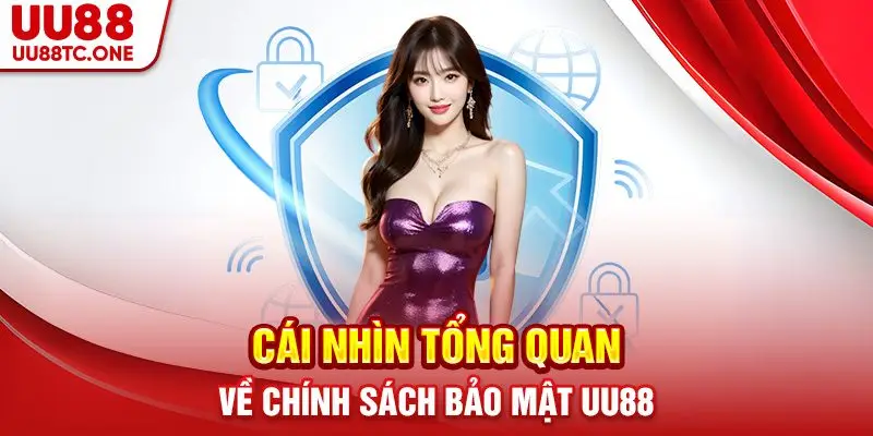 Cái nhìn tổng quan về chính sách bảo mật UU88